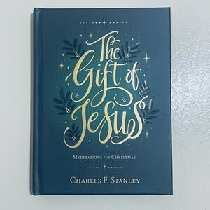 The Gift of Jesus: Meditations for Christmas by Charles F Stanley Hardcover Book
